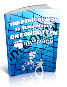 The Ethical Way to Make Money On Forgotten MySpace