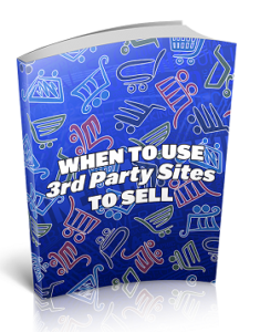 When to Use 3rd Party Sites to Sell