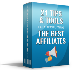 21 Tips & Tools For Recruiting The Best Affiliates