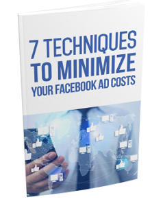 7 Techniques to Minimize Facebook Ad Costs
